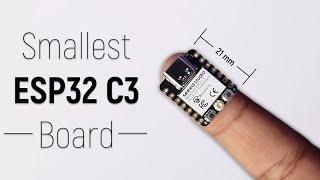 The SMALLEST ESP32 Board  | Getting Started with XIAO ESP32 C3 | ESP32 Projects