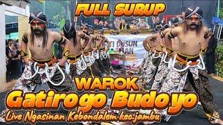 TERBARU ‼️ WAROK GATIROGO BUDOYO TUKSONGO NGELOROG LIVE NGASINAN KEBONDALEM KEC JAMBU FULL SURUPP 