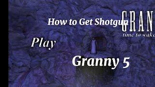 how to Get Shotgun On Granny 5: 0.9