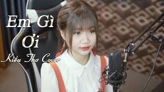 Em Gì Ơi | Jack x K ICM | Kiều Thơ Cover