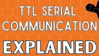 TTL Serial Communication Explained | Part 2