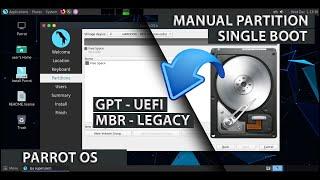 Manual Partition Parrot OS | GPT UEFI | MBR LEGACY | Single Boot Parrot OS Install | Linux Beginners