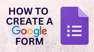 How To Create Google Form - 2023 | Google Forms Complete Tutorial