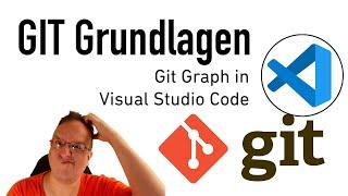 Wie kann ich den Git Graph in Visual Studio Code anzeigen lassen (Extension Tipp)