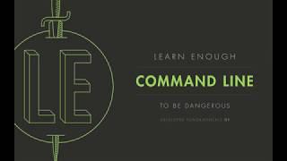 Short Intro to Learn Enough Command Line to Be Dangerous by Michael Hartl