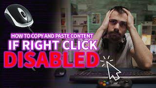 How to Right Click and Copy Paste if Right Click is disabled
