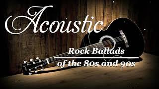 Acoustic Rock Ballads Of The 80s and 90s - Best Rock Music Of All Time