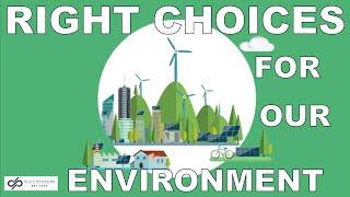 Making the Right Choices for our Environment