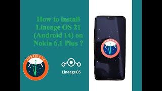 How to install Official Lineage OS 21 (Android 14) on Nokia 6.1 Plus ?