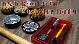 How to Reload 45 Colt - Lee Loader