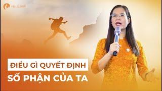 Điều gì quyết định số phận của ta? | Nguyễn Thị Lanh