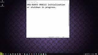 [SQL-Oracle12c]-How to fix error "ORA-01033 ORACLE initialization or shutdown in progress."