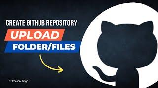 Create Github Repository and upload File and Folder || 2023  F.t Khushal