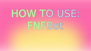 FNFBot Tutorial - How to use the bot
