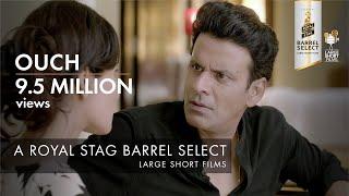 Ouch | Manoj Bajpayee & Pooja Chopra | Royal Stag Barrel Select Large Short Films