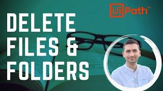 How to delete and filter files in a folder | UiPath Beginner Tutorial