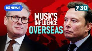 How Elon Musk is attempting to influence politics in the UK and Europe | 7.30