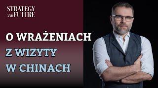 O wrażeniach  z wizyty w Chinach | Jacek Bartosiak | Albert Świdziński | Antoni Opaliński | S&F