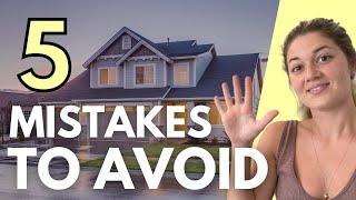 5 TOP First-Time Home Buyer Mistakes To Avoid In 2022