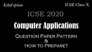 ICSE 2020 COMPUTER APPLICATIONS Class 10 Board Exam Question Paper Pattern & How to Prepare