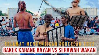 BAKEK KARANG BAYAN VS SERAWAH WAKAN || PERESEAN 2022 || TRADISI BUDAYA SASAK LOMBOK