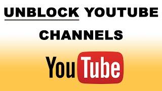 How to Unblock YouTube Channels