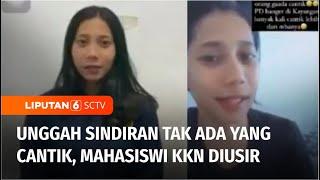 Mahasiswi KKN Diusir, Gegara Unggah Video Sebut Tak Ada Warga Desa Kayangan yang Cantik | Liputan 6