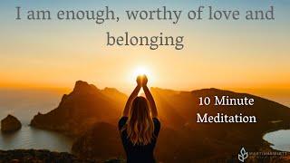 GUIDED MEDITATION - I am enough, worthy of love and belonging