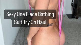 Sexy One Piece Bathing Suit Try On Haul