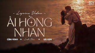 Ải Hồng Nhan ( Lofi Ver ) - Cần Vinh x Lee Ken | Nhân gian thì trăm vạn người sao ta chỉ say...