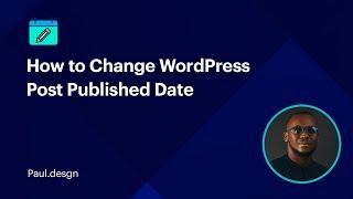 How to Change WordPress Post Published Date
