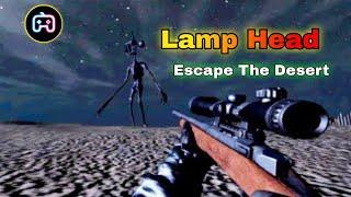Lamp Head Escape The Desert ️ Horror Scary Game Play #lamphead