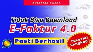 Solusi Tidak Bisa Download Efaktur 4.0 | Cara Download Aplikasi Efaktur 4.0 Sampai Berhasil