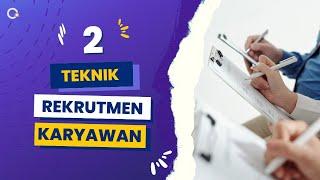 Teknik dalam Proses Rekrutmen Karyawan