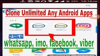 How to do unlimited clone of any apps?clone Imo, WhatsApp, facebook and any Apps | (No Root)