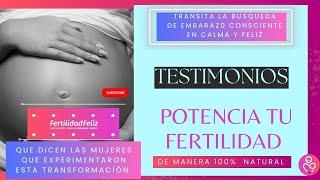 Testimonio de transformación y cambio Potencia tu fertilidad potenciando tu ser.