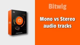 Bitwig - Mono vs Stereo Audio Tracks