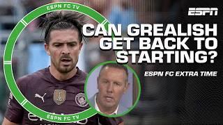 Could Grealish get BACK INTO Man City's starting XI?  | ESPN FC Extra Time