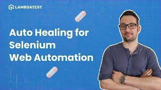 Auto Healing for Selenium Web Automation |  LambdaTest