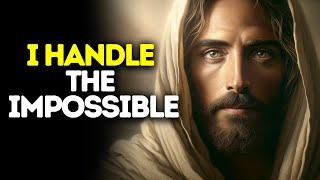 I Handle the Impossible | Gods message today | God blessings message | God's Message for me Today