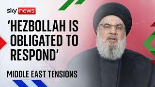 Hassan Nasrallah: 'Hezbollah is obligated to respond'