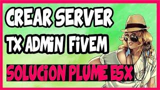 COMO CREAR SERVER TXADMIN FIVEM ESPAÑOL (plume esx gta v roleplay)