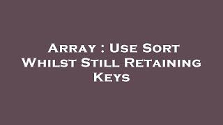 Array : Use Sort Whilst Still Retaining Keys