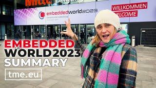 TME at embedded world 2023 - Nuremberg, Germany [SUMMARY]