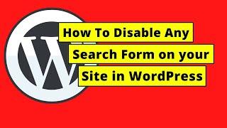 How To Disable Any Search Form on your Site in WordPress