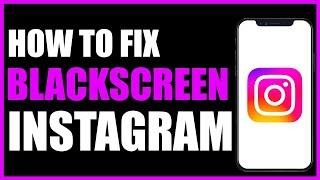 How To Fix Black Screen On Instagram On Android