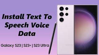 How To Install Text To Speech Voice Data On Samsung Galaxy S23s