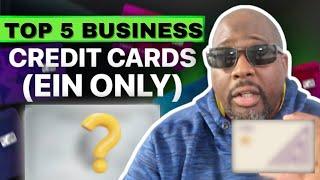 TOP 5 BUSINESS CREDIT CARDS: EIN ONLY | NO PG