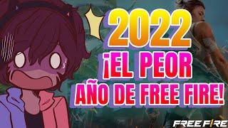 2022 - FUE EL PEOR AÑO DE FREE FIRE Y AQUÍ TE DIGO PORQUE! 