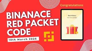 Red Packet Code In Binance Today || Red Packet Code 10th March 2025